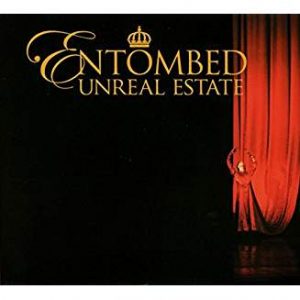 ENTOMBED - UNREAL ESTATE digi