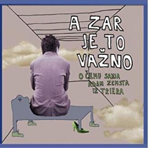A ZAR JE TO VAŽNO - O ČEMU SANJA ADAM ZEMSTA IZ TRIERA