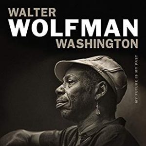 WASHINGTON WALTER WOLFMAN - MY FUTURE IS MY PAST