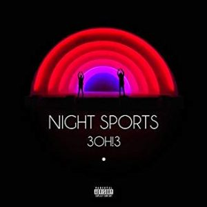 3OH!3 - NIGHT SPORTS