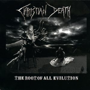 CHRISTIAN DEATH - ROOT OF ALL EVILUTION  CD