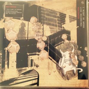RADIOHEAD - I MIGHT BE WRONG...LIVE RECORDINGS...LP