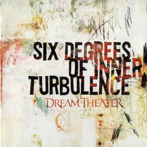DREAM THEATER - SIX DEGREES OF INNER TURBULENC
