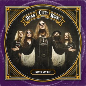 DEAD CITY RUINS -  NEVER SAY DIE