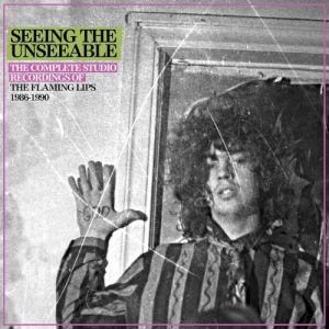 FLAMING LIPS - SEEING THE UNSEEABLE-COMPLETE STUDIO REC.1986-1990