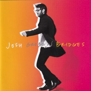 GROBAN JOSH - BRIDGES