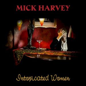 HARVEY MICK - INTOXICATED WOMEN
