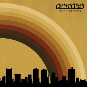 PINKISH BLACK - BOTTOM OF THE MORNING