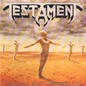 TESTAMENT - PRACTICE WHAT YOU PREACH