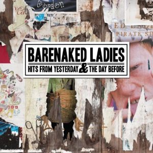 BARENAKED LADIES - HITS FROM YESTERDAY & THE DAY BEFORE...CD