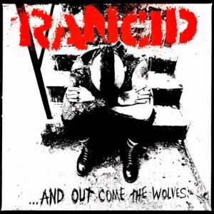 RANCID - AND OUT COME THE WOLVES
