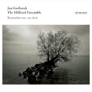 GARBAREK/HILLIARD ENSEMBLE - REMEMBER ME, MY DEAR CD