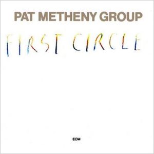 PAT METHENY GROUP - FIRST CIRCLE