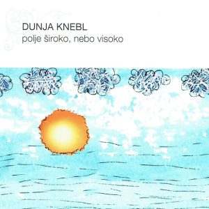 KNEBL DUNJA - POLJE ŠIROKO NEBO VISOKO CD