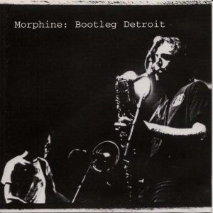 MORPHINE - BOOTLEG DETROIT CD