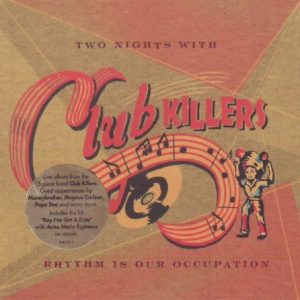 CLUB KILLERS - TWO NIGHTS WITH