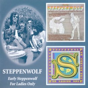 STEPPENWOLF - EARLY STEPPENWOLF/FOR LADIES
