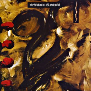 SHRIEKBACK - OIL AND GOLD