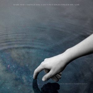 MARY MAY - THINGS YOU CAN'T PUT YOUR FINGER ON-LIVE LP2