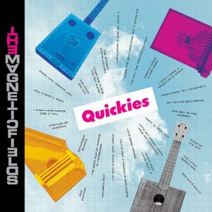 MAGNETIC FIELDS - QUICKIES 5x7'' BOX