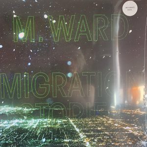 M.WARD - MIGRATION STORIES LP