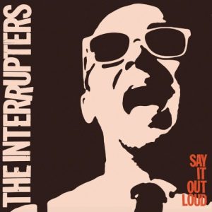INTERRUPTERS - SAY IT OUT LOUD CD