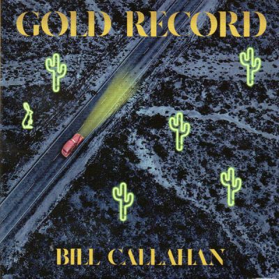 CALLAHAN BILL - GOLD RECORS CD