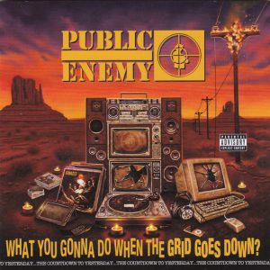 PUBLIC ENEMY - WHAT YOU GONNY DO WHEN THE GRID GOES DOWN CD