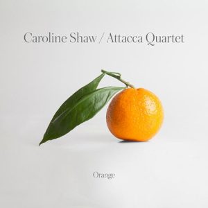 ATTACCA QUARTET - CAROLINE SHAW ORANGE CD