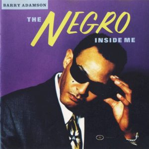 ADAMSON BARRY - NEGRO INSIDE ME CD