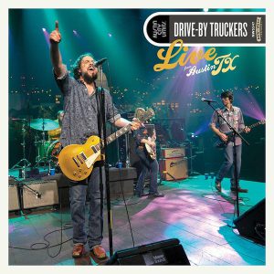 DRIVE-BY TRUCKERS - LIVE FROM AUSTIN TEXAS LP2