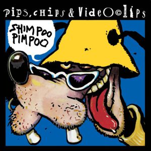 PIPS CHIPS & VIDEOCLIPS - SHIMPOO PIMPOO LP