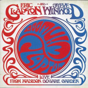 CLAPTON ERIC & WINWOOD STEVE - LIVE FROM MADISON SQUARE GARDEN