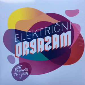 ELEKTRIČNI ORGAZAM - TO ŠTO VIDIŠ TO I JESTE LP2
