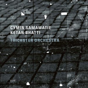 SAMAWATIE CYMIN/KETAN BHATTI - TRICKSTER ORCHESTRA CD