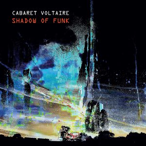 CABARET VOLTAIRE - SHADOW OF FUNK...LP