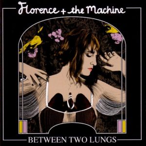 FLORENCE + THE MACHINE - BETWEEN TWO LUNGS (deluxe edition)