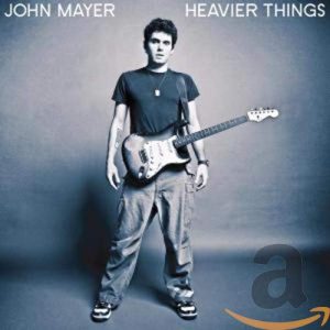 MAYER JOHN - HEAVIER THINGS