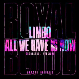 ROYAL BLOOD - LIMBO/ALL WE HAVE IS NOW 7" SINGLE