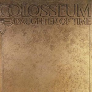 COLOSSEUM - DAUGHTER OF TIME