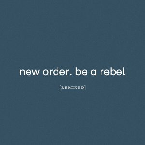 NEW ORDER  - BE A REBEL CD