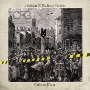 ORB - ABOLITION OF THE ROYAL FAMILIA-GUILLOTINE MIXES CD