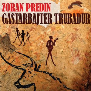PREDIN ZORAN - GASTARBAJTER TRUBADUR LP