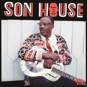 SON HOUSE - FOREVER ONMY MIND LP