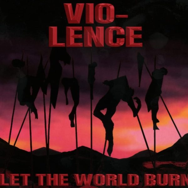 VIOLENCE - LET THE WORLD BURN CD