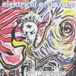 ELEKTRIČNI ORGAZAM - ŽIVO I AKUSTIČNO RSD 2022 CD