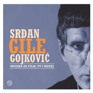 GOJKOVIĆ SRĐAN GILE - MUZIKA ZA FILM TV I MUZEJ RSD 2022 CD