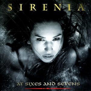SIRENIA - AT SIXES AND SEVENS