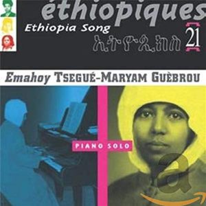 TSEGUE-MARYAM GUEBROU EMAHOY - ETHIOPIQUES VOL.21