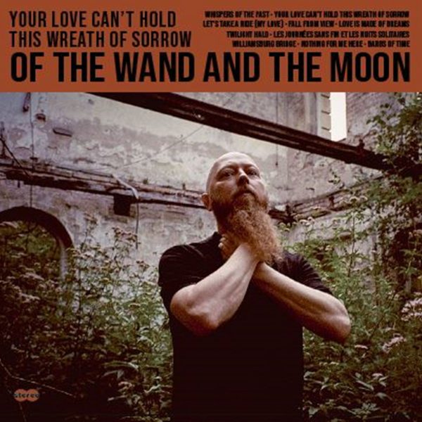OF THE WAND & THE MOON - YOUR LOVE CAN'T HOLD THIS WREATH OF SORROW LP